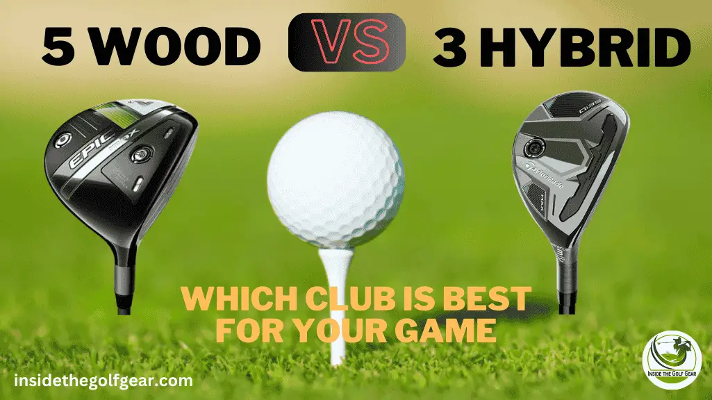 5 Wood Vs 3 Hybrid Golf Club Distance
