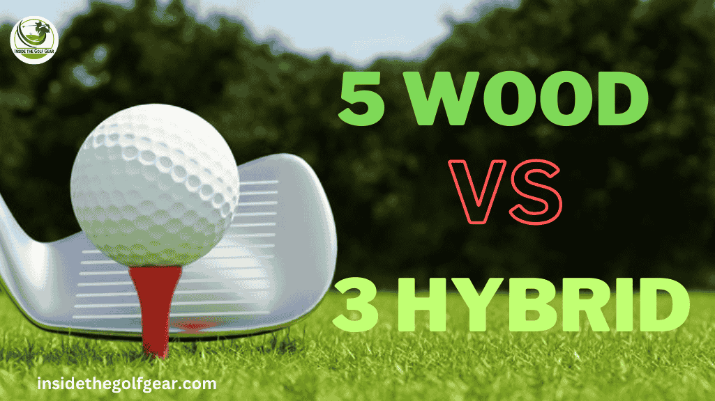 5 wood and 3 hybrid