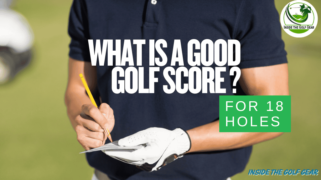 WHAT IS A GOOD GOLF SCORE FOR 18 HOELS