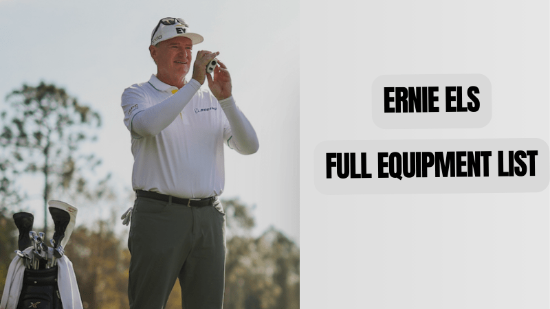 Ernie Els WITB 2025 full equipment list