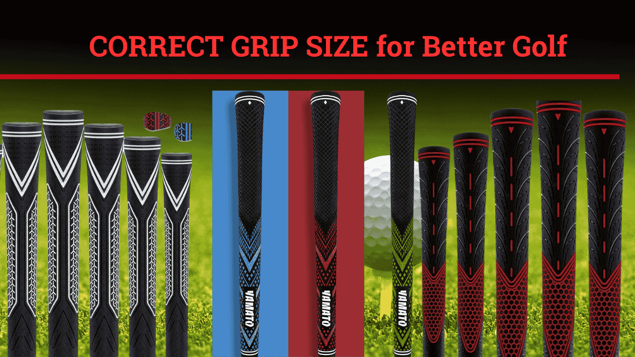 CORRECT GRIP SIZE for Better Golf