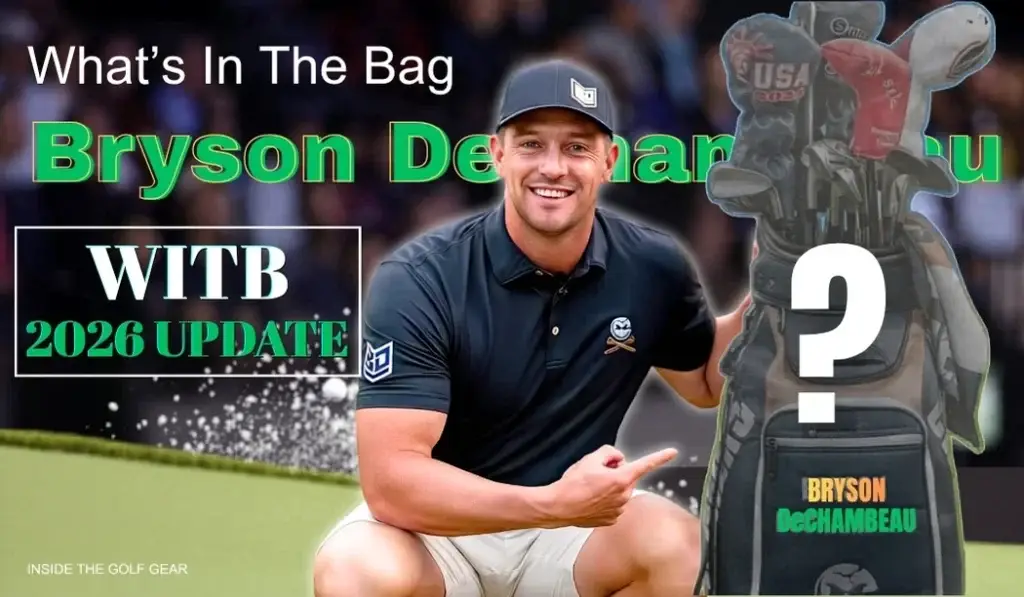 BRYSON DECHAMBEAU WITB 2026